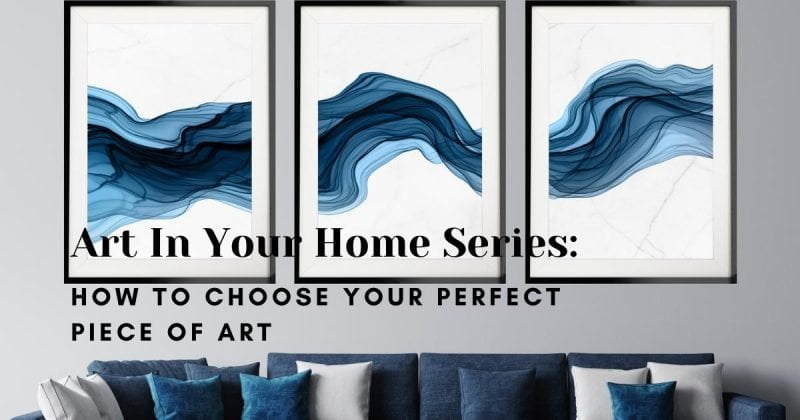 How To Choose Your Perfect Piece Of Art